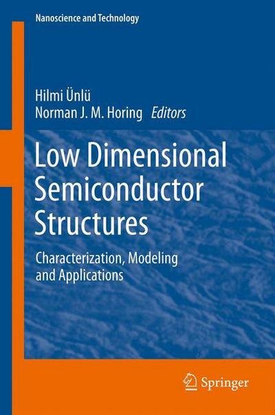 Cover for Hilmi Unlu · Low Dimensional Semiconductor Structures: Characterization, Modeling and Applications - NanoScience and Technology (Taschenbuch) [2013 edition] (2014)