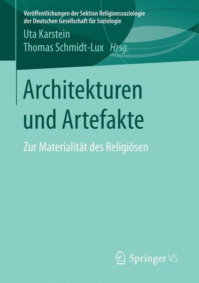 Cover for Architekturen Und Artefakte: Zur Materialitat Des Religioesen - Veroeffentlichungen Der Sektion Religionssoziologie Der Deuts (Paperback Book) [1. Aufl. 2017 edition] (2017)