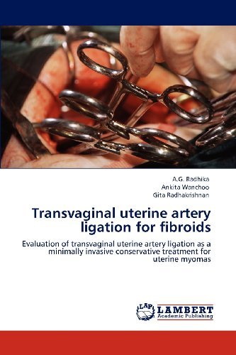 Cover for Gita Radhakrishnan · Transvaginal Uterine Artery Ligation for Fibroids: Evaluation of Transvaginal Uterine Artery Ligation As a Minimally Invasive Conservative Treatment for  Uterine Myomas (Pocketbok) (2012)