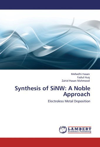 Cover for Mehedhi Hasan · Synthesis of Sinw: a Noble Approach: Electroless Metal Deposition (Paperback Book) (2012)