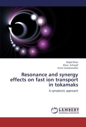 Cover for Victor Goloborod'ko · Resonance and Synergy Effects on Fast Ion Transport in Tokamaks: a Symplectic Approach (Paperback Book) (2012)