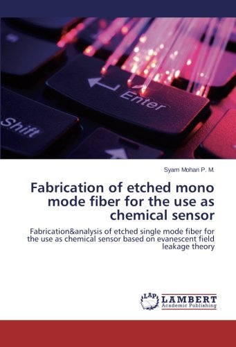 Cover for Syam Mohan P. M. · Fabrication of Etched Mono Mode Fiber for the Use As Chemical Sensor: Fabrication&amp;analysis of Etched Single Mode Fiber for the Use As Chemical Sensor Based on Evanescent Field Leakage Theory (Paperback Bog) (2013)