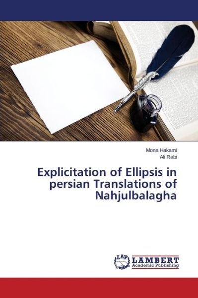 Explicitation of Ellipsis in Persian Translations of Nahjulbalagha - Hakami Mona - Libros - LAP Lambert Academic Publishing - 9783659772030 - 19 de agosto de 2015