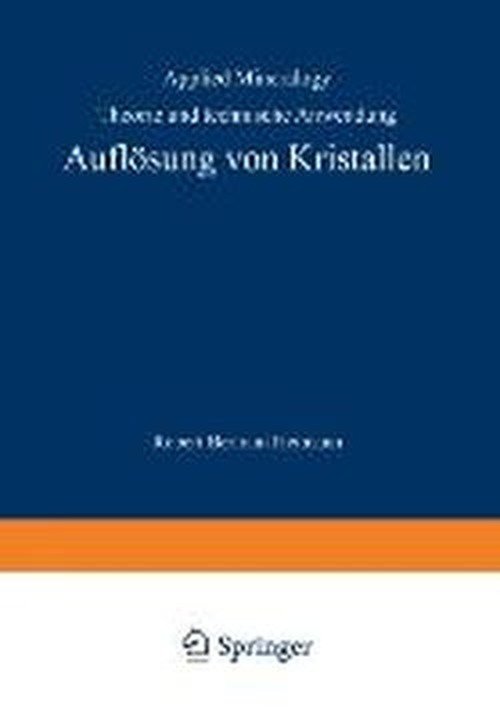 Cover for R B Heimann · Aufloesung Von Kristallen: Theorie Und Technische Anwendung - Applied Mineralogy Technische Mineralogie (Paperback Book) [Softcover Reprint of the Original 1st 1975 edition] (2012)