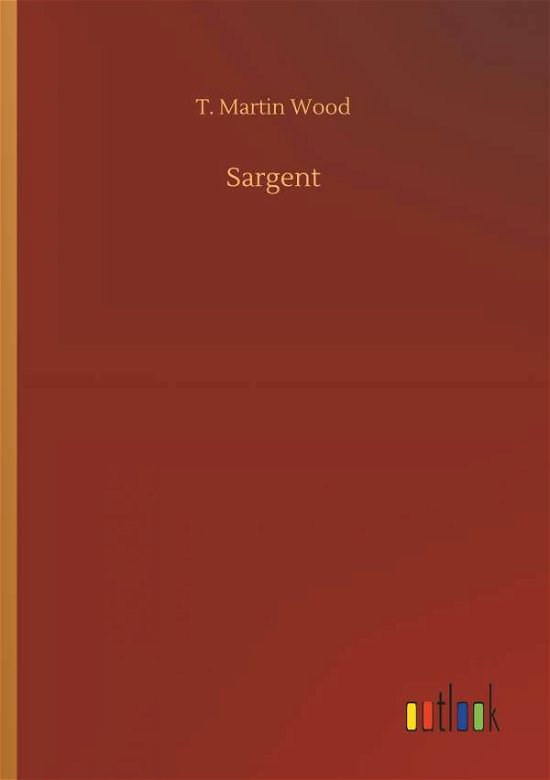 Sargent - Wood - Bücher -  - 9783732664030 - 5. April 2018