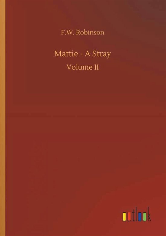 Mattie - A Stray - Robinson - Livres -  - 9783732677030 - 15 mai 2018