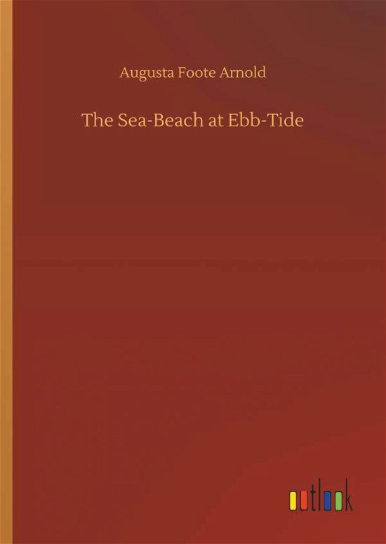 Cover for Arnold · The Sea-Beach at Ebb-Tide (Book) (2019)
