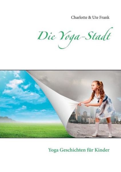 Cover for Charlotte &amp; Ute Frank · Die Yoga-stadt (Paperback Book) [German edition] (2015)