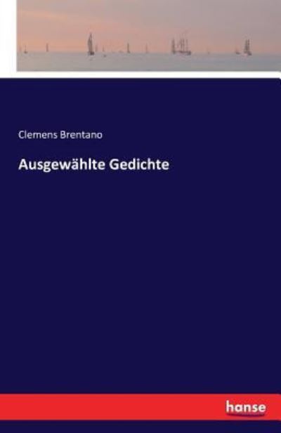 Cover for Clemens Brentano · Ausgewahlte Gedichte: Zweite Auflage (Taschenbuch) (2021)