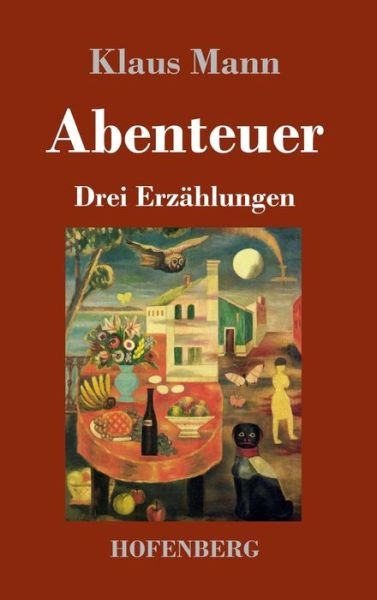 Cover for Klaus Mann · Abenteuer: Drei Erzahlungen (Gebundenes Buch) (2020)