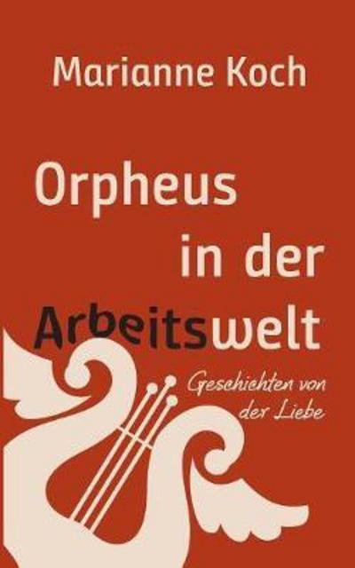 Cover for Koch · Orpheus in der Arbeitswelt (Buch) (2017)