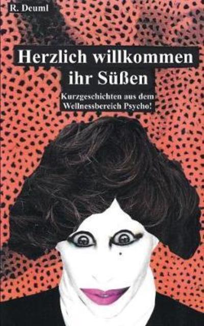 Cover for Robert Deuml · Herzlich Willkommen Ihr SÃ¯Â¿Â½Ã¯Â¿Â½en (Paperback Book) (2018)
