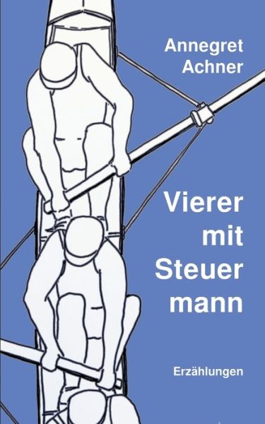 Cover for Annegret Achner · Vierer mit Steuermann (Taschenbuch) (2020)