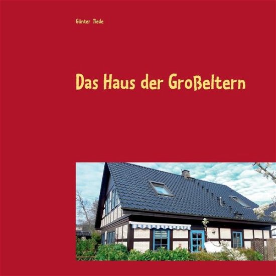 Cover for Tiede · Das Haus der Großeltern (Buch) (2018)