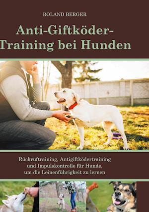 Cover for Mein Hund fürs Leben Ratgeber · Anti-Giftköder-Training bei Hunden (Hardcover Book) (2021)