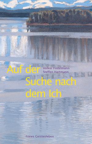 Auf der Suche nach dem Ich - Steffen Hartmann - Books - Freies Geistesleben - 9783772529030 - May 15, 2024