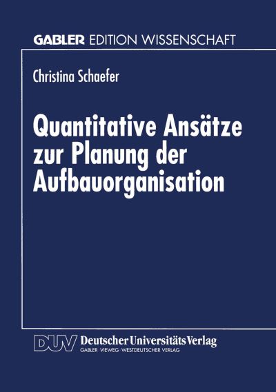 Cover for Christina Schaefer · Quantitative Ansatze zur Planung der Aufbauorganisation (Taschenbuch) [1997 edition] (1997)