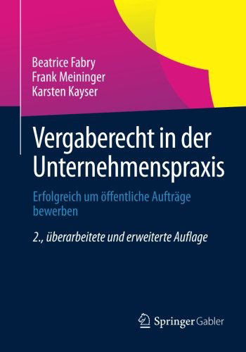 Cover for Beatrice Fabry · Vergaberecht in Der Unternehmenspraxis: Erfolgreich Um OEffentliche Auftrage Bewerben (Paperback Book) [2nd 2. Aufl. 2013 edition] (2013)