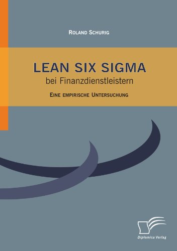 Cover for Schurig, Roland, Sen · Lean Six Sigma bei Finanzdienstleistern: Eine empirische Untersuchung (Paperback Book) [German edition] (2011)