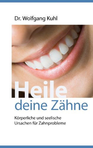 Cover for Wolfgang Kuhl · Heile Deine Zähne (Paperback Book) [German edition] (2009)