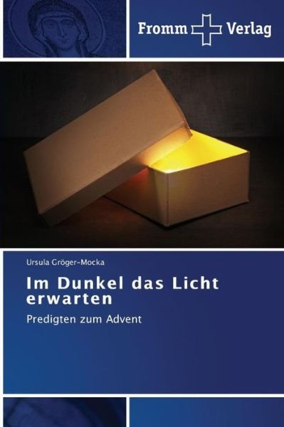 Cover for Ursula Gröger-mocka · Im Dunkel Das Licht Erwarten: Predigten Zum Advent (Pocketbok) [German edition] (2014)