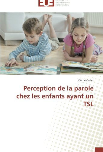 Cover for Cécile Collet · Perception De La Parole Chez Les Enfants Ayant Un Tsl (Paperback Book) [French edition] (2018)
