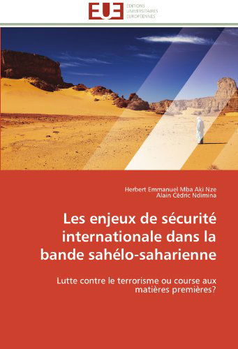 Cover for Alain Cédric Ndimina · Les Enjeux De Sécurité Internationale Dans La Bande Sahélo-saharienne: Lutte Contre Le Terrorisme Ou Course Aux Matières Premières? (Paperback Book) [French edition] (2018)