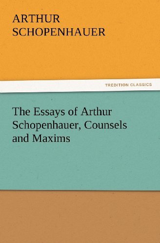Cover for Arthur Schopenhauer · The Essays of Arthur Schopenhauer, Counsels and Maxims (Tredition Classics) (Paperback Bog) (2011)