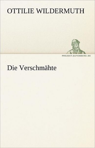 Cover for Ottilie Wildermuth · Die Verschmähte (Tredition Classics) (German Edition) (Paperback Book) [German edition] (2012)