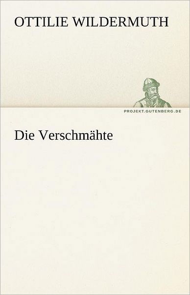 Cover for Ottilie Wildermuth · Die Verschmähte (Tredition Classics) (German Edition) (Pocketbok) [German edition] (2012)