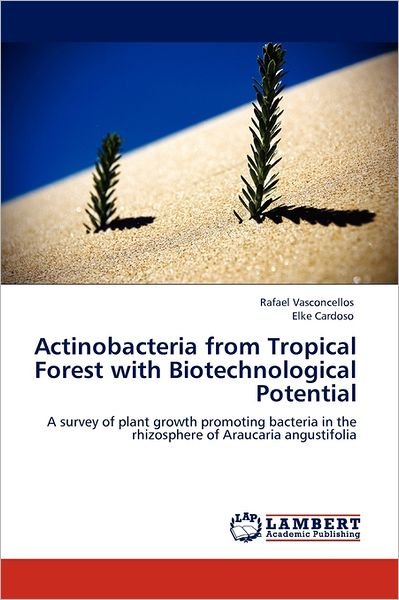 Cover for Elke Cardoso · Actinobacteria from Tropical Forest with Biotechnological Potential: a Survey of Plant Growth Promoting Bacteria in the Rhizosphere of Araucaria Angustifolia (Paperback Bog) (2011)
