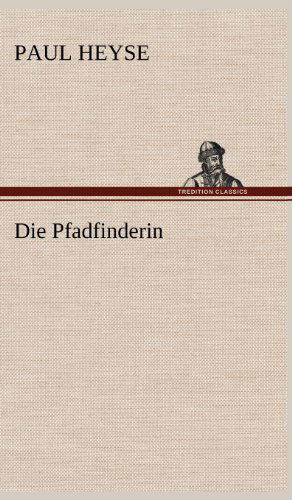 Cover for Paul Heyse · Die Pfadfinderin (Hardcover Book) [German edition] (2012)