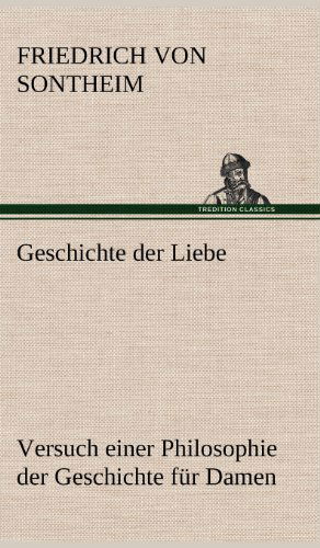 Cover for Friedrich Von Sontheim · Geschichte Der Liebe (Hardcover Book) [German edition] (2012)