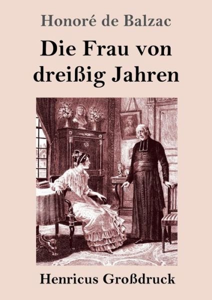 Cover for Honore De Balzac · Die Frau von dreissig Jahren (Grossdruck) (Paperback Bog) (2019)