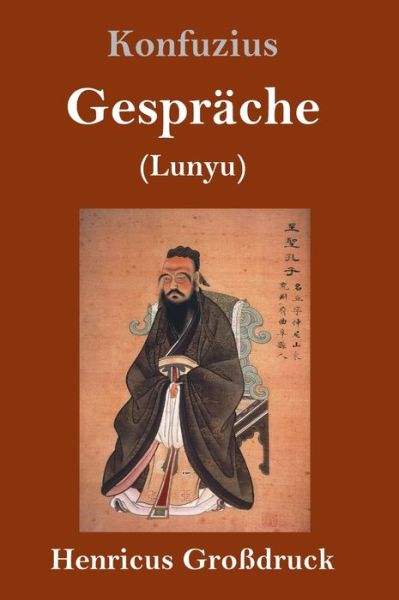 Gesprache (Grossdruck) - Konfuzius - Books - Henricus - 9783847830030 - March 5, 2019