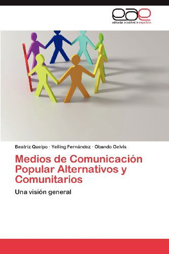 Medios De Comunicación Popular Alternativos Y Comunitarios: Una Visión General - Obando Gelvis - Livros - Editorial Académica Española - 9783848466030 - 16 de abril de 2012