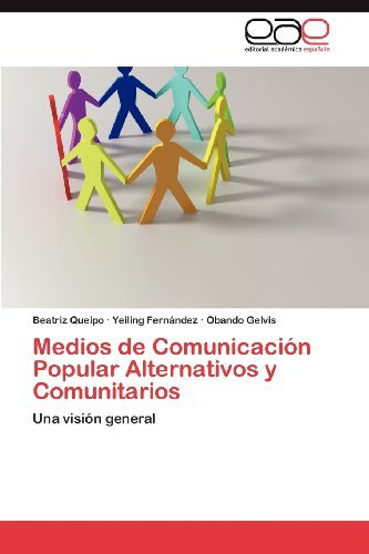 Medios De Comunicación Popular Alternativos Y Comunitarios: Una Visión General - Obando Gelvis - Books - Editorial Académica Española - 9783848466030 - April 16, 2012