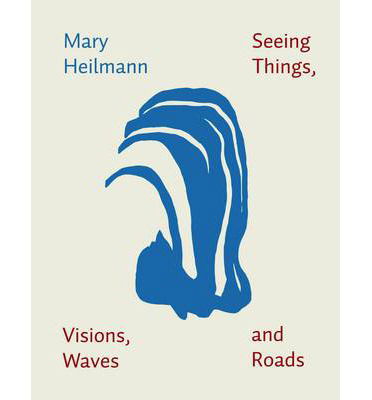 Cover for Mary Heilmann · Mary Heilmann: Seeing Things, Visions, Waves (Paperback Book) (2012)