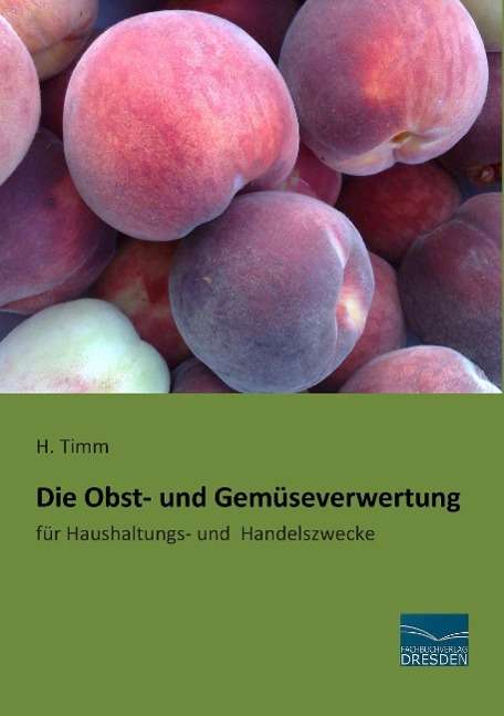 Cover for Timm · Die Obst- und Gemüseverwertung (Book)