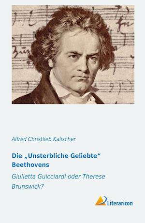 Cover for Kalischer · Die  Unsterbliche Geliebte  B (Book)