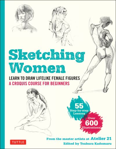 Cover for Studio Atelier 21 · Sketching Women: Learn to Draw Lifelike Female Figures, A Complete Course for Beginners - over 600 illustrations (Paperback Book) (2020)