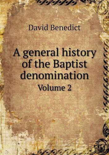 Cover for David Benedict · A General History of the Baptist Denomination Volume 2 (Paperback Book) (2013)