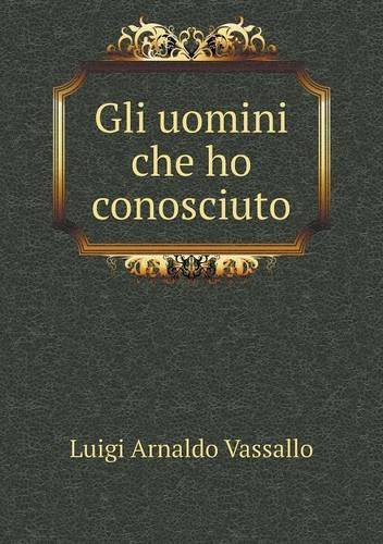 Cover for Luigi Arnaldo Vassallo · Gli Uomini Che Ho Conosciuto (Paperback Book) [Italian edition] (2013)