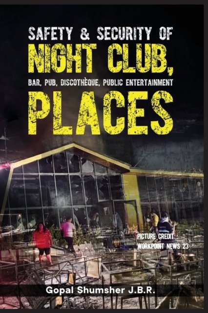 Cover for Gopal Shumsher J B R · Safety &amp; Security of Night Club, Bar, Pub, Discotheque, Public Entertainment Places (Pocketbok) (2022)
