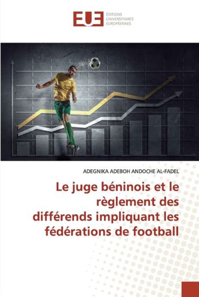 Cover for Adegnika Adeboh Andoche Al-Fadel · Le juge béninois et le règlement des différends impliquant les fédérations de football (Paperback Book) (2021)
