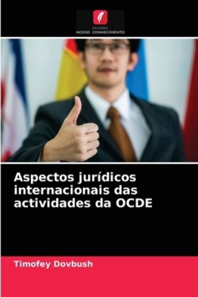 Cover for Timofey Dovbush · Aspectos juridicos internacionais das actividades da OCDE (Paperback Book) (2021)