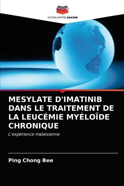 Cover for Ping Chong Bee · Mesylate d'Imatinib Dans Le Traitement de la Leucemie Myeloide Chronique (Paperback Book) (2021)