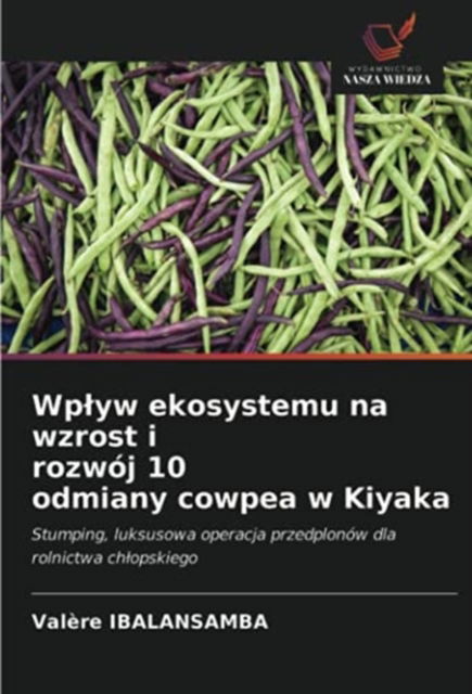 Cover for Valère Ibalansamba · Wplyw ekosystemu na wzrost i rozwoj 10 odmiany cowpea w Kiyaka (Paperback Book) (2021)