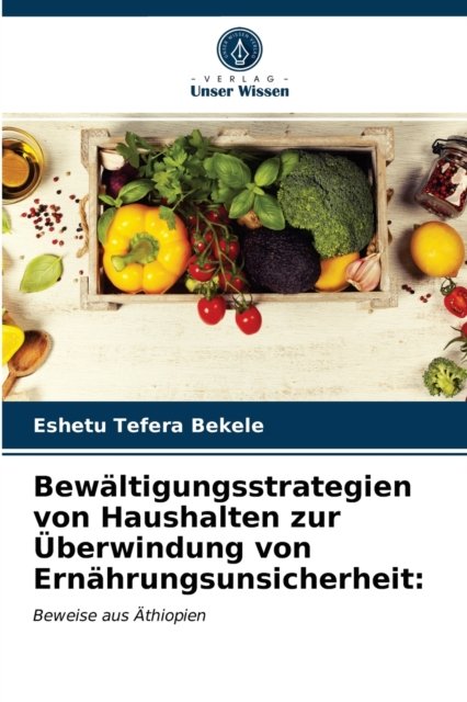 Cover for Eshetu Tefera Bekele · Bewaltigungsstrategien von Haushalten zur UEberwindung von Ernahrungsunsicherheit (Pocketbok) (2021)