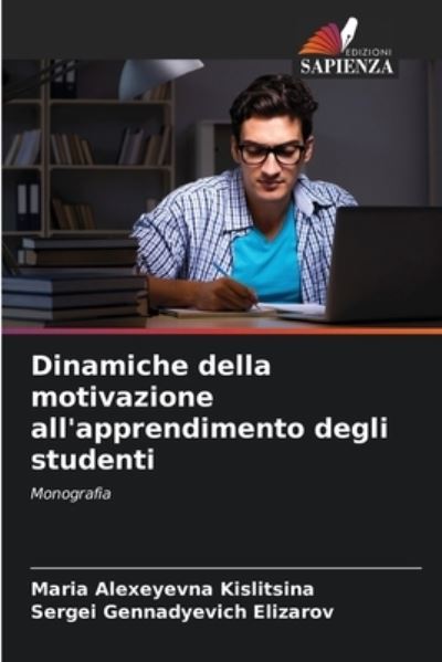 Cover for Maria Alexeyevna Kislitsina · Dinamiche della motivazione all'apprendimento degli studenti (Paperback Book) (2021)